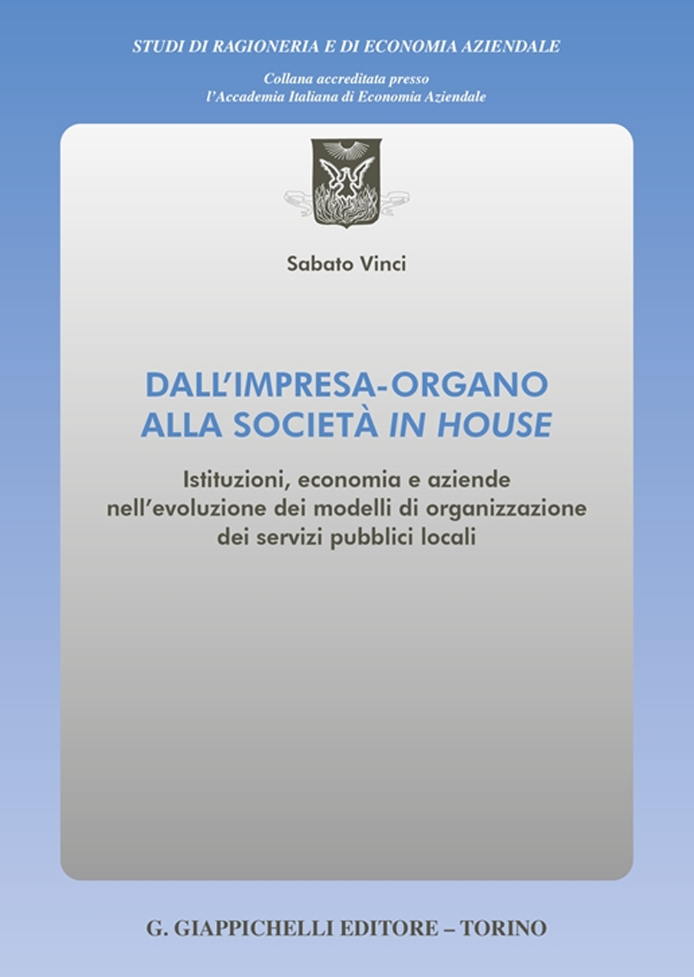 Dall'impresa-organo alla società in house. Istituzioni, economia e aziende nell'evoluzione dei modelli di organizzazione dei servizi pubblici locali