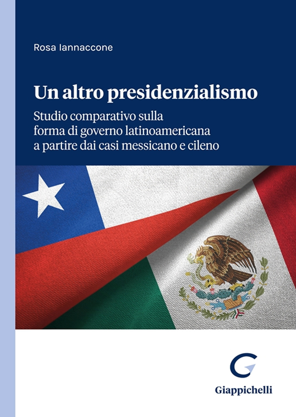 Un altro presidenzialismo. Studio comparativo sulla forma di governo latinoamericana a partire dai casi messicano e cileno