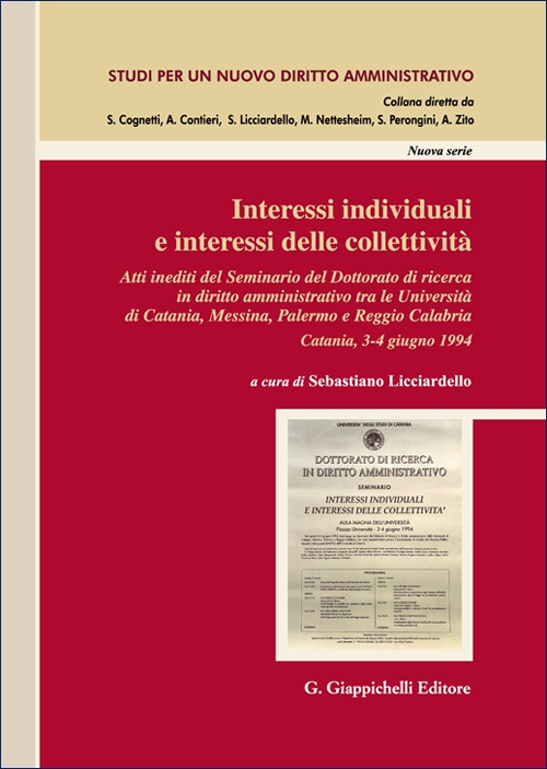 Interessi individuali e interessi delle collettività. Atti inediti del Seminario del Dottorato di ricerca in Diritto amministrativo tra le Università di Catania, Messina, Palermo e Reggio Calabria. (Catania, 3-4 giugno 1994)