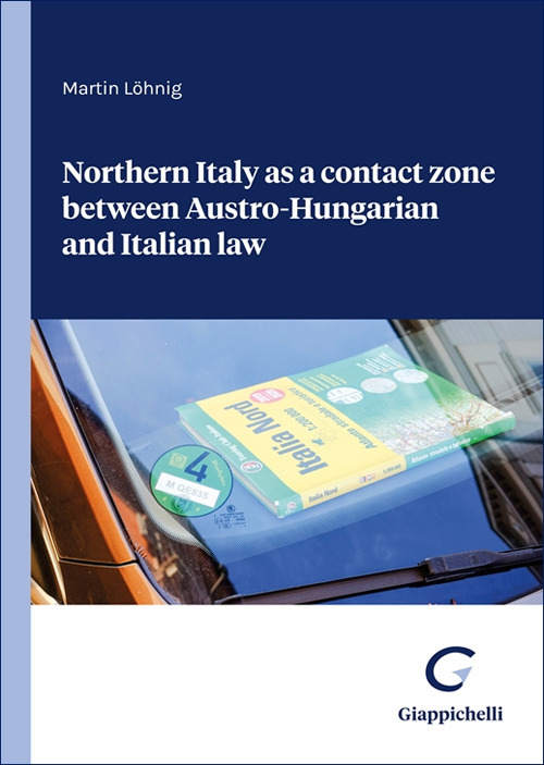 Northern Italy as a contact zone between Austro-Hungarian and Italian law