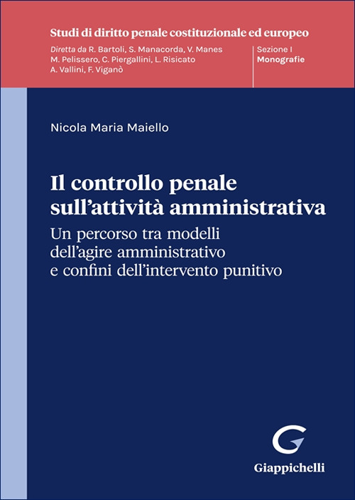 Il controllo penale sull'attività amministrativa. Un percorso tra modelli dell'agire amministrativo e confini dell'intervento punitivo
