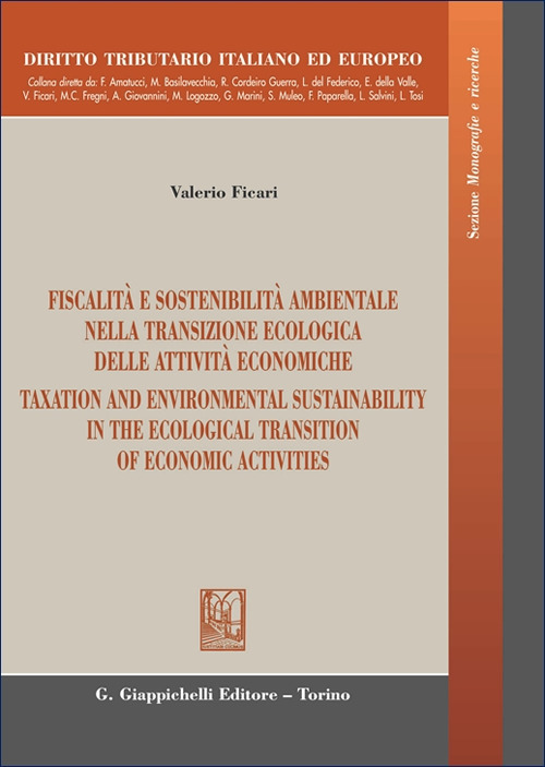 Fiscalità e sostenibilità ambientale nella transizione ecologica delle attività economiche-Taxation and environmental sustainability in the ecological transition of economic activities. Ediz. bilingue