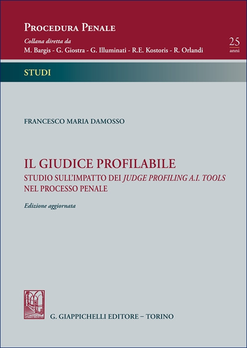 Il giudice profilabile. Studio sull'impatto dei judge profiling A.I. tools nel processo penale