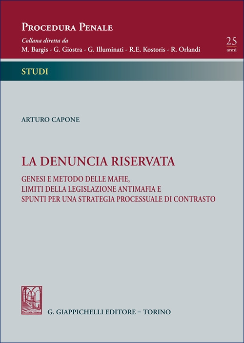 La denuncia riservata. Genesi e metodo delle mafie, limiti della legislazione antimafia e spunti per una strategia processuale di contrasto