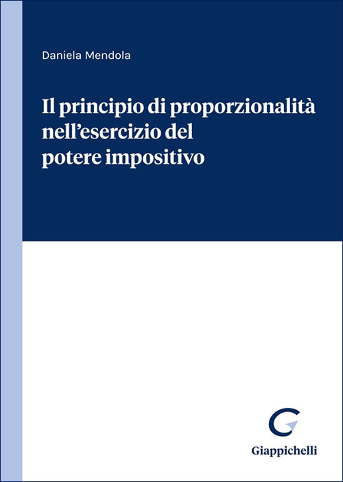 Il principio di proporzionalità nell'esercizio del potere impositivo