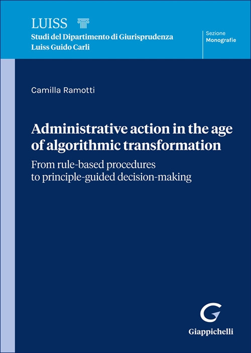 Administrative action in the age of algorithmic transformation. From rule-based procedures to principle-guided decision-making