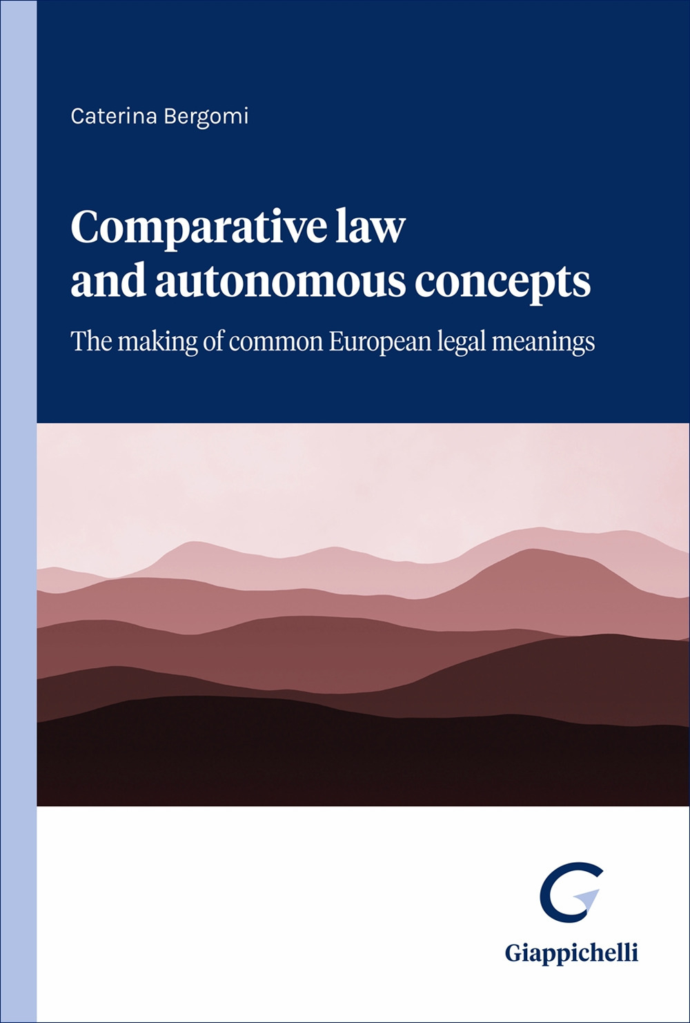Comparative law and autonomous concepts. The making of common European legal meanings