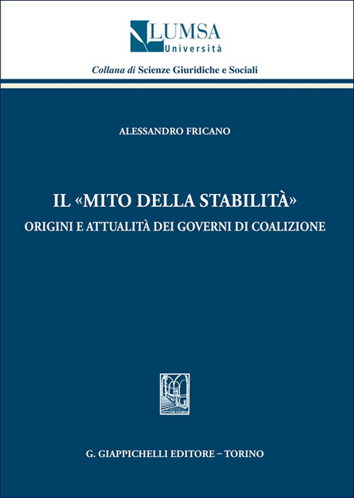 Il «mito della stabilità». Origini e attualità dei governi di coalizione