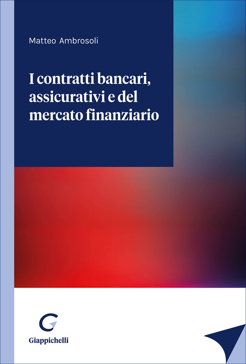 I contratti bancari, assicurativi e del mercato finanziario