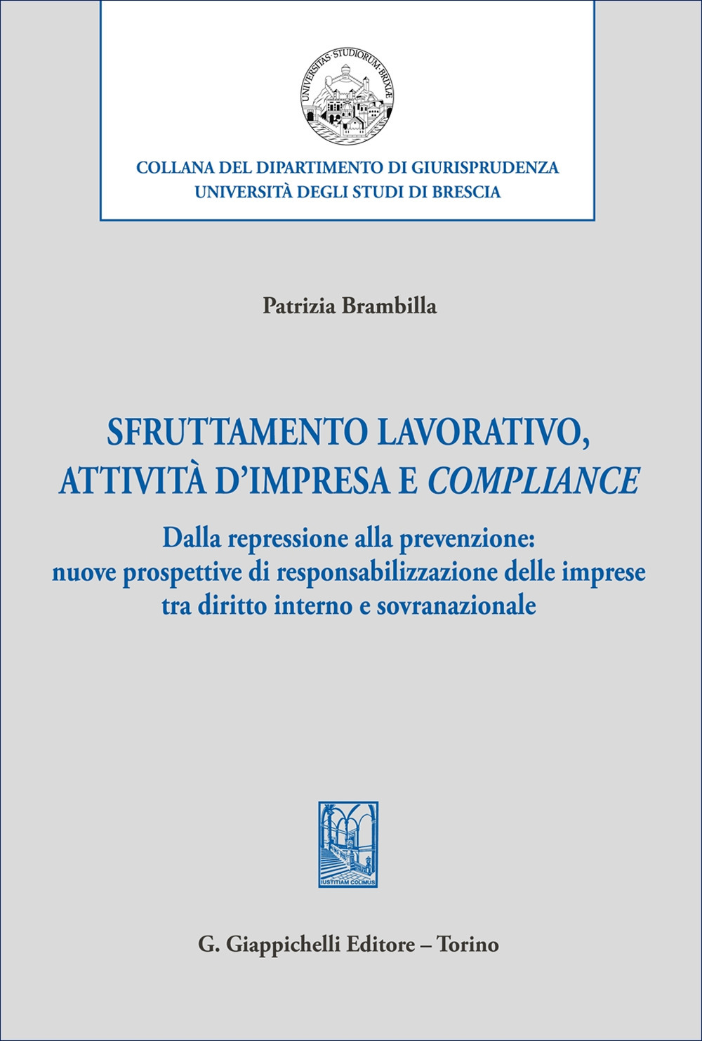 Sfruttamento lavorativo, attività d'impresa e compliance. Dalla repressione alla prevenzione: nuove prospettive di responsabilizzazione delle imprese tra diritto interno e sovranazionale