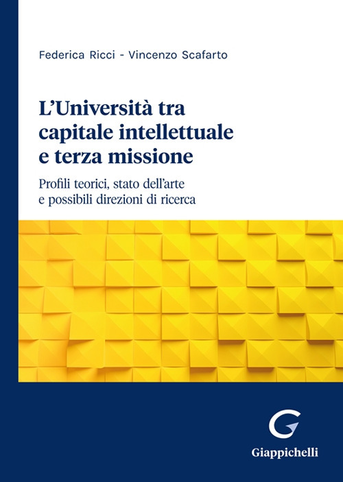 L'università tra capitale intellettuale e terza missione. Profili teorici, stato dell'arte e possibili direzioni di ricerca