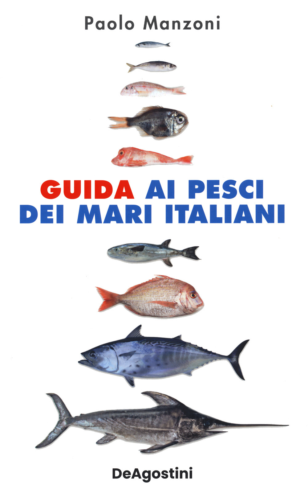 Guida ai pesci dei mari italiani. Nuova ediz.