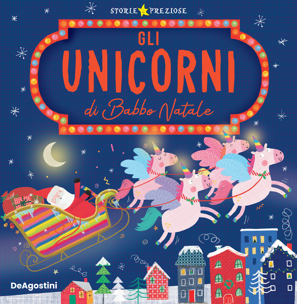 Gli unicorni di Babbo Natale. Ediz. a colori