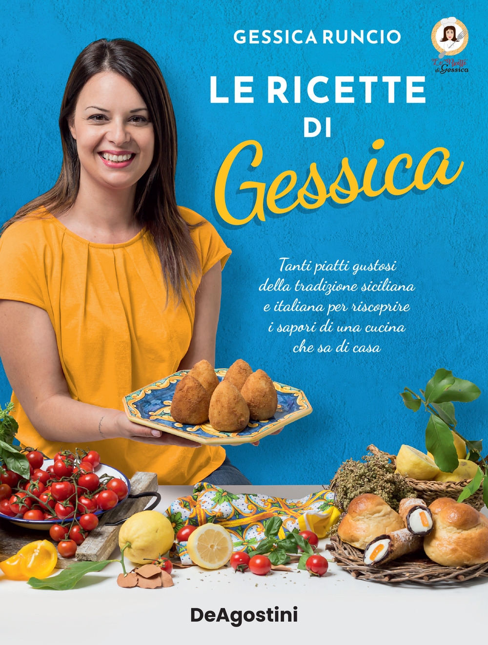 Le ricette di Gessica. Tanti piatti gustosi della tradizione siciliana e italiana per riscoprire i sapori di una cucina che sa di casa