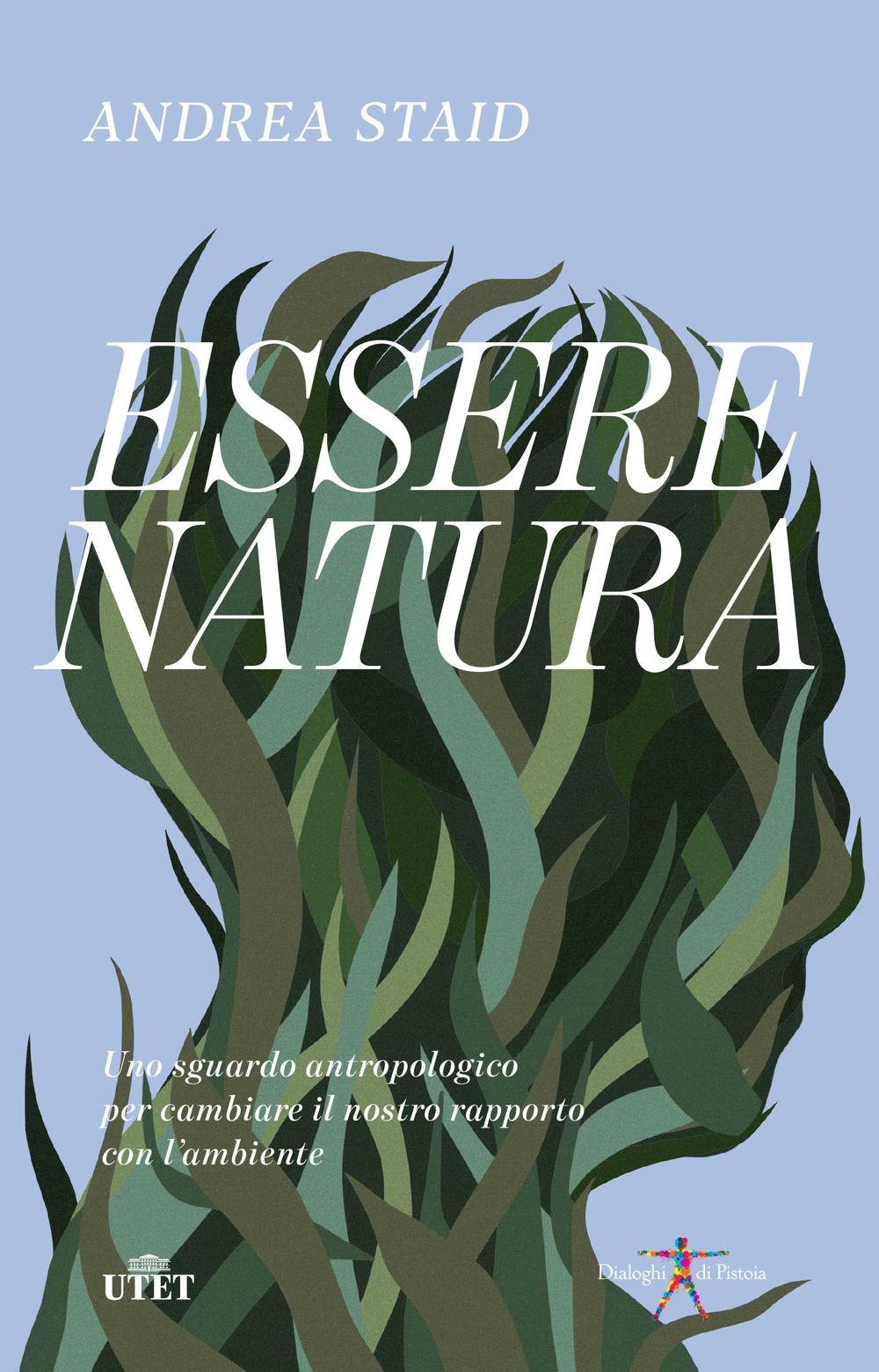 Essere natura. Uno sguardo antropologico per cambiare il nostro rapporto con l'ambiente