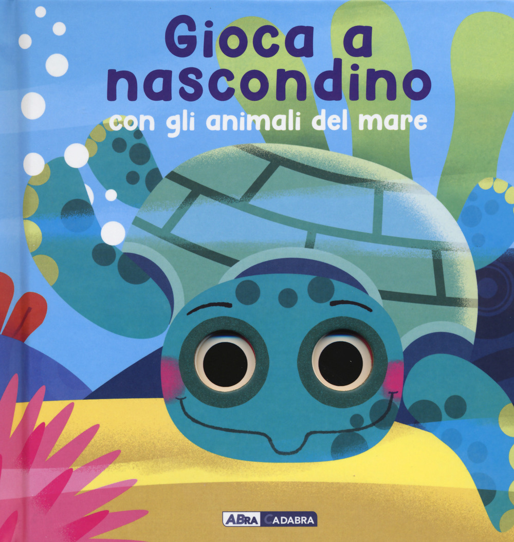 Gioca a nascondino con gli animali del mare. Dietro ai buchi. Ediz. a colori