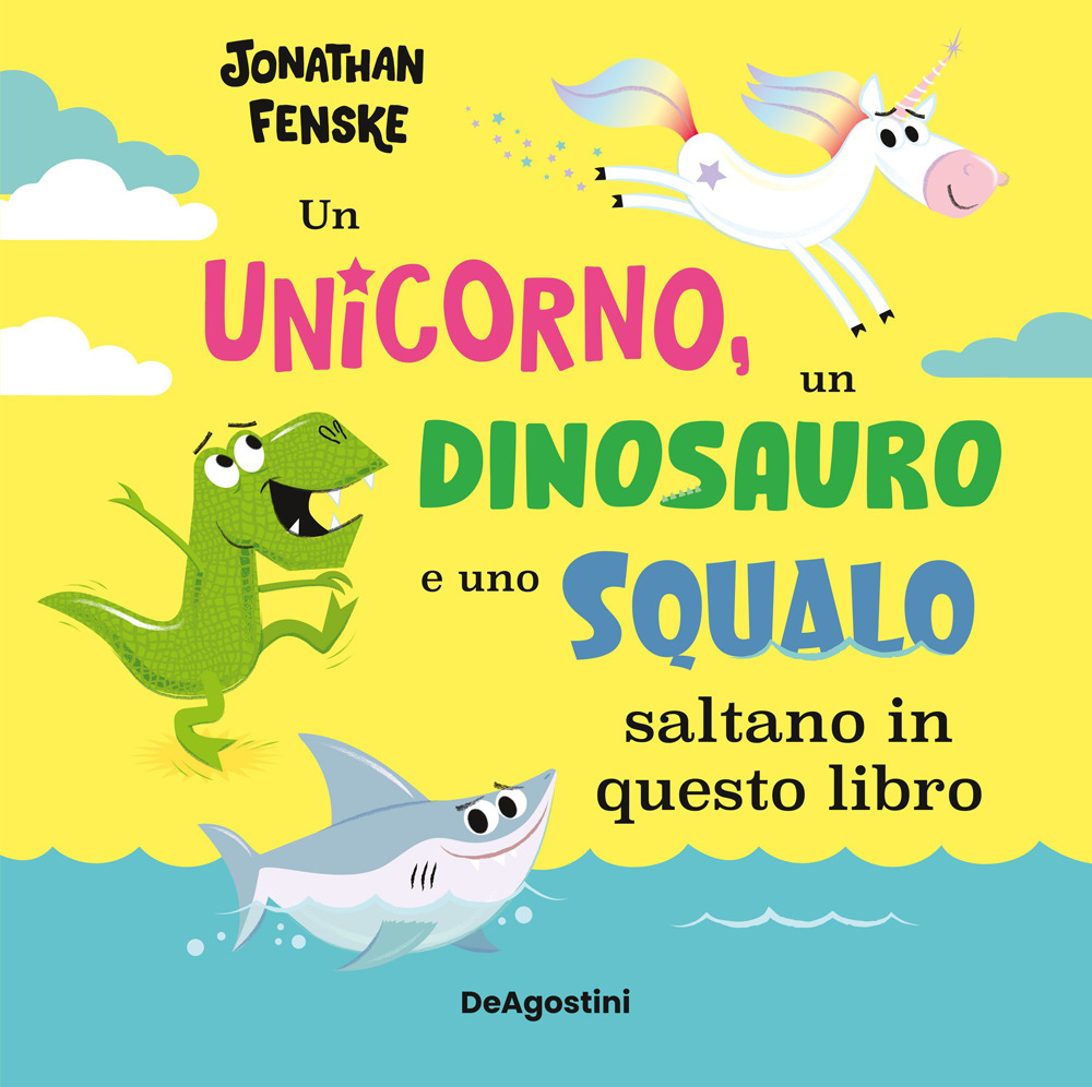 Un unicorno, un dinosauro e uno squalo... saltano in questo libro. Ediz. a colori