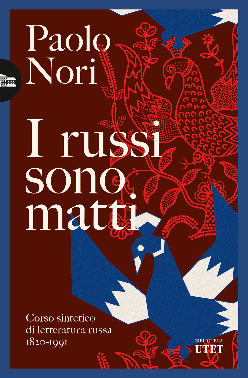 I russi sono matti. Corso sintetico di letteratura russa 1820-1991