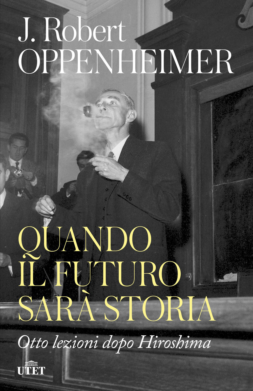 Quando il futuro sarà storia. Otto lezioni dopo Hiroshima