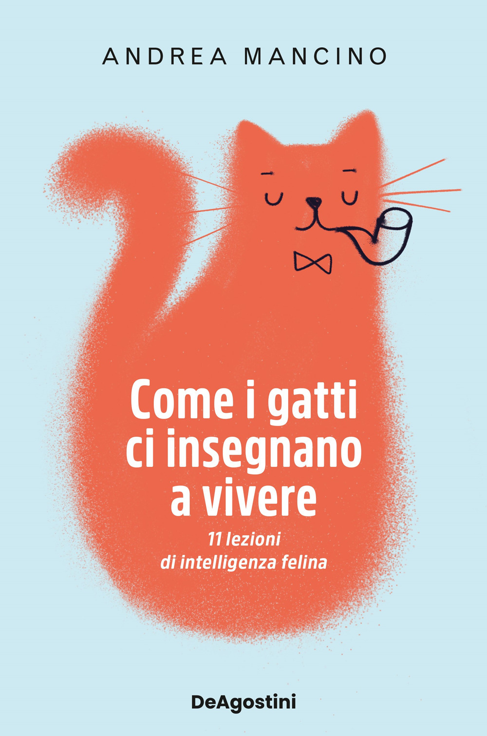 Come i gatti ci insegnano a vivere. 11 lezioni di intelligenza felina