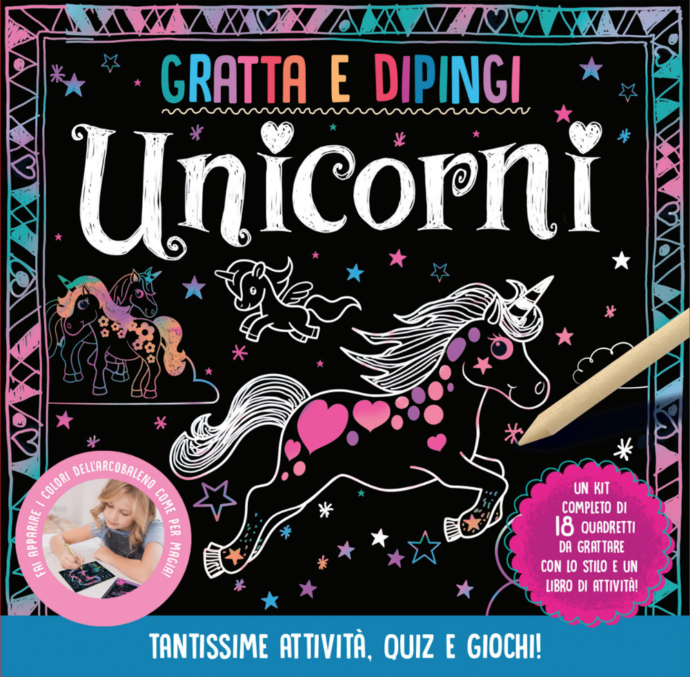 Unicorni. Gratta e dipingi. Ediz. illustrata. Con 18 quadretti con gli unicorni. Con stilo per grattare