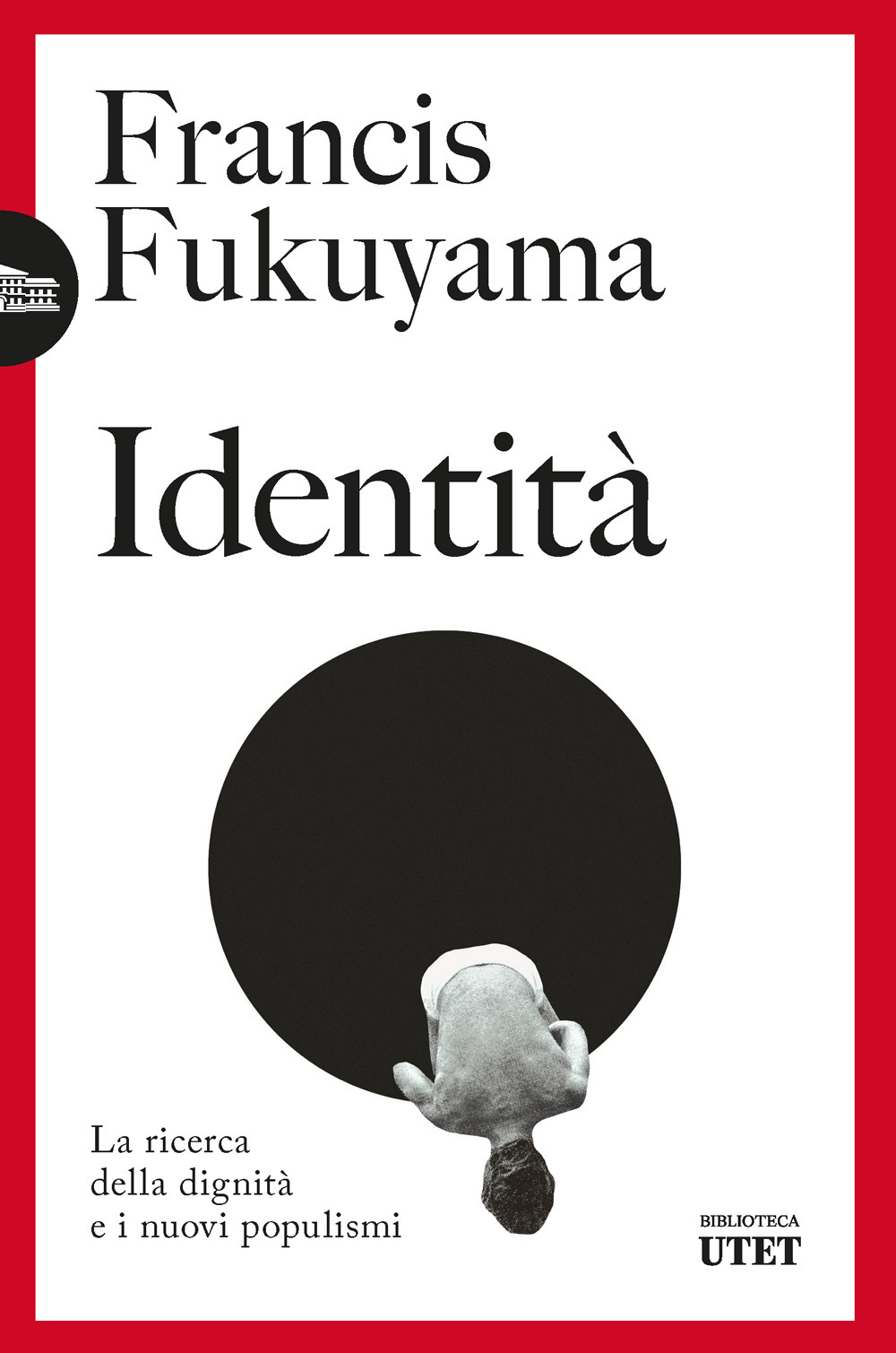 Identità. La ricerca della dignità e i nuovi populismi. Nuova ediz.