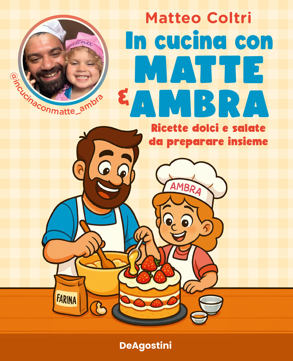 In cucina con Matte e Ambra. Ricette dolci e salate da preparare insieme