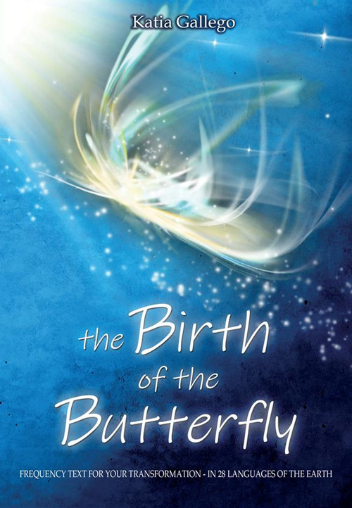 The birth of the butterfly. Frequency text for your trasformation. In 28 languages of the Earth