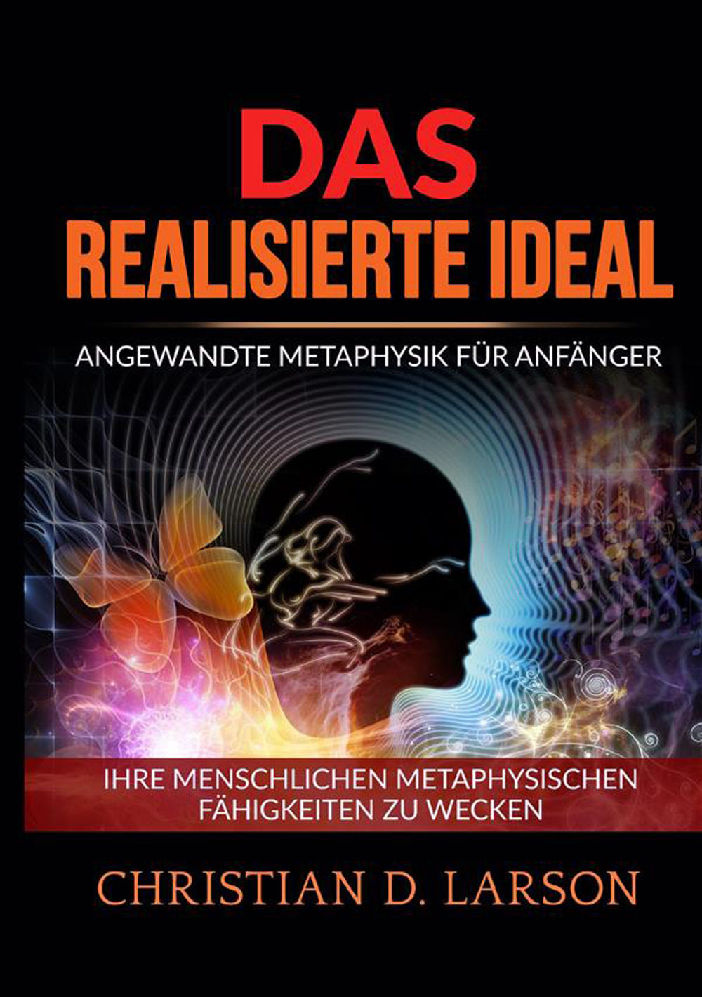 Das realisierte ideal. Angewandte metaphysik für anfänger. Ihre menschlichen metaphysischen fähigkeiten zu wecken