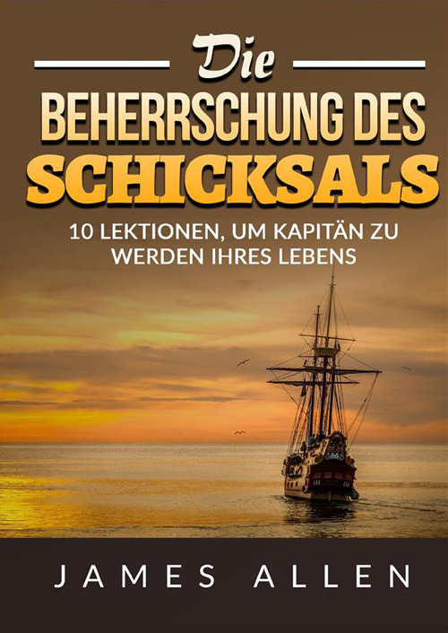 Die beherrschung des schicksals. 10 lektionen, um kapitän zu werden ihres lebens