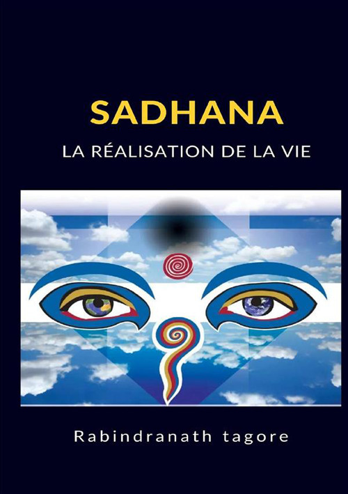 Sadhana. La réalisation de la vie