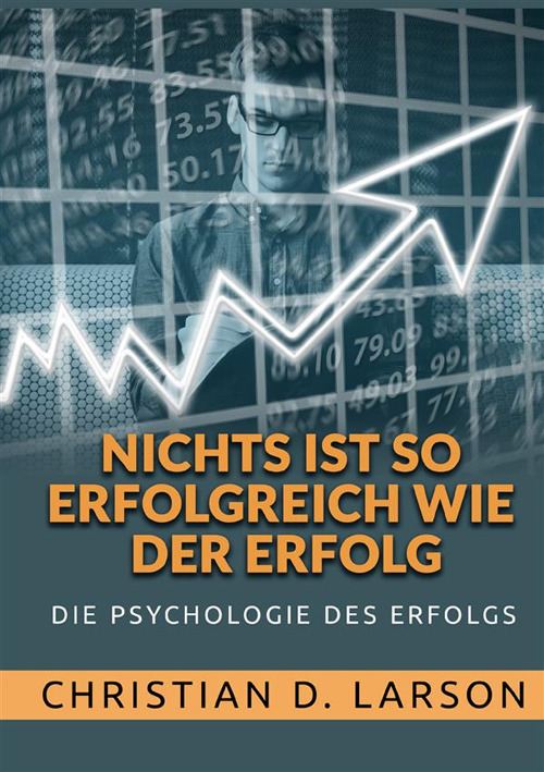 Nichts ist so srfolgreich wie der erfolg. Die psychologie des erfolgs