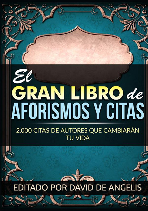 El gran libro de aforismos y citas. 2.000 citas de autores que cambiarán tu vida