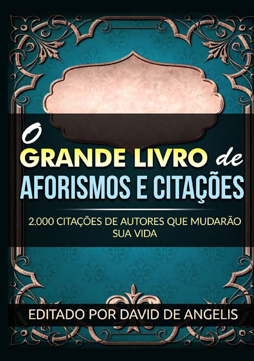 O grande livro de aforismos e citações. 2.000 citações de autores que mudarão sua vida