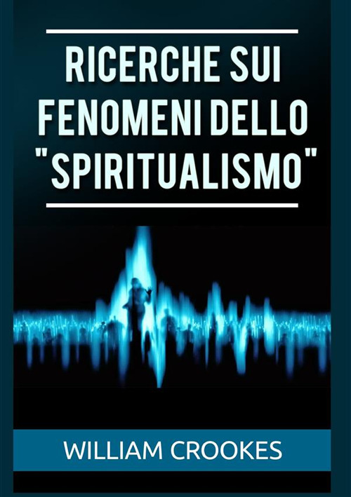 Ricerche sui fenomeni dello «spiritualismo»