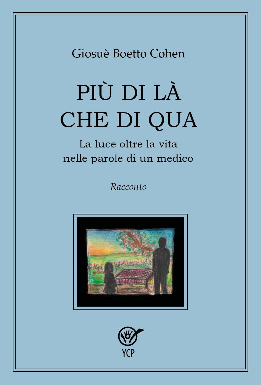 Più di là che di qua. La luce oltre la vita nelle parole di un medico