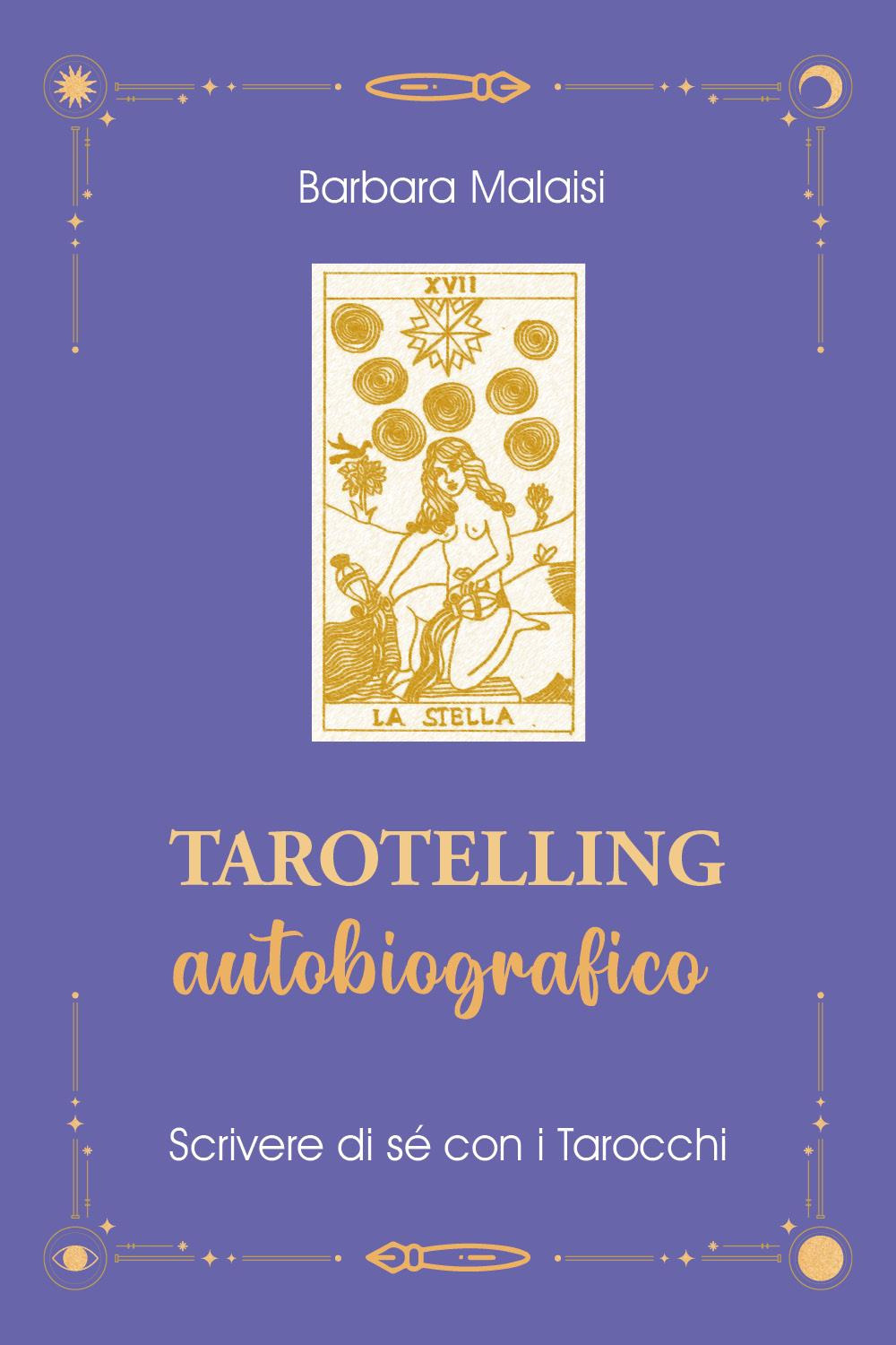 Tarotelling autobiografico. Scrivere di sé con i tarocchi