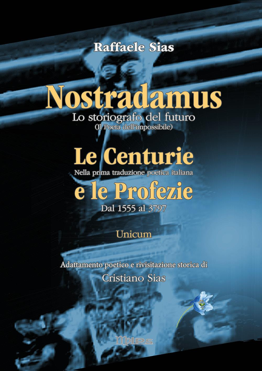 Nostradamus. Lo storiografo del futuro. Vol. 3: Unicum