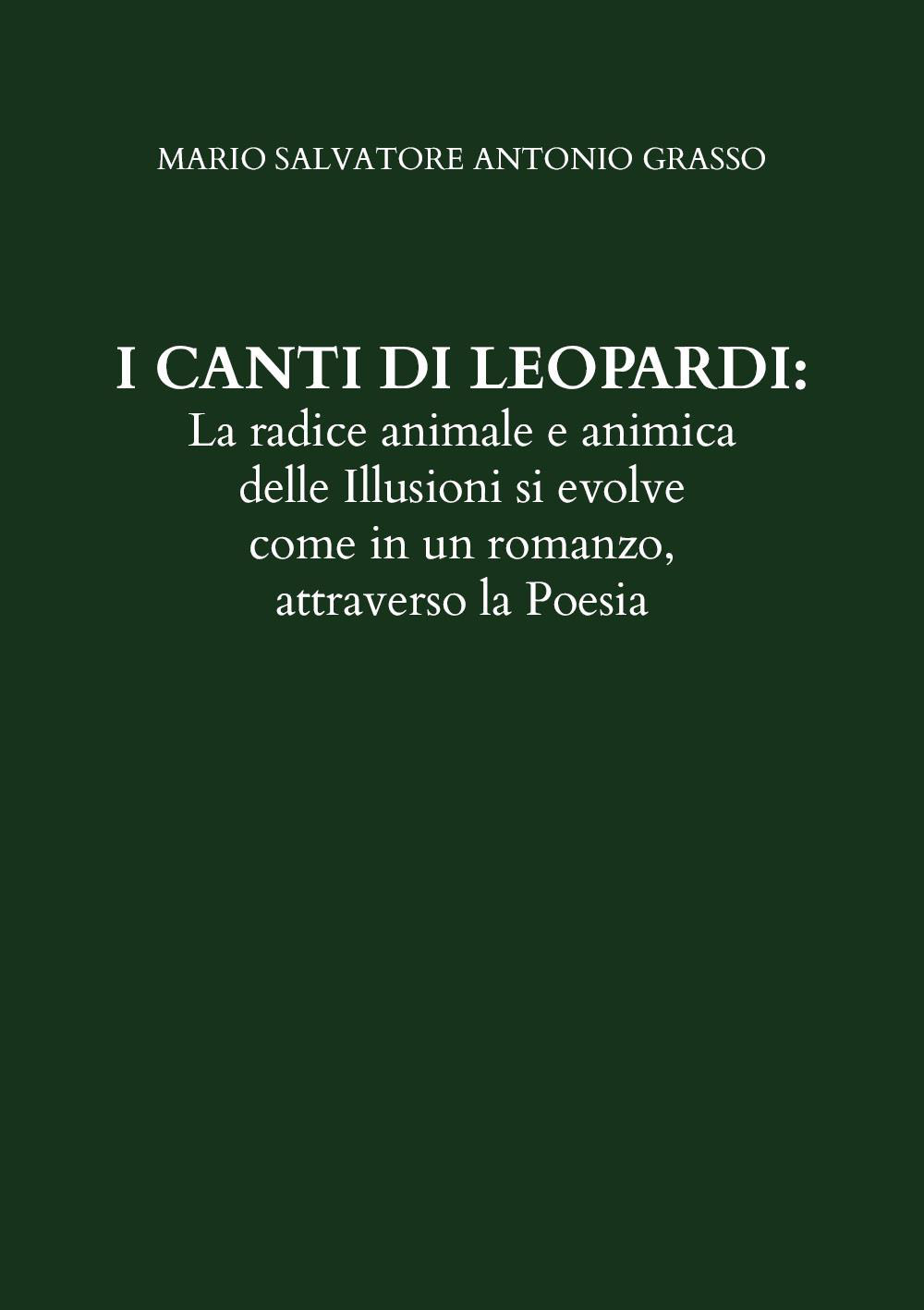 I canti di Leopardi: la radice animale e animica delle illusioni si evolve come in un romanzo, attraverso la poesia