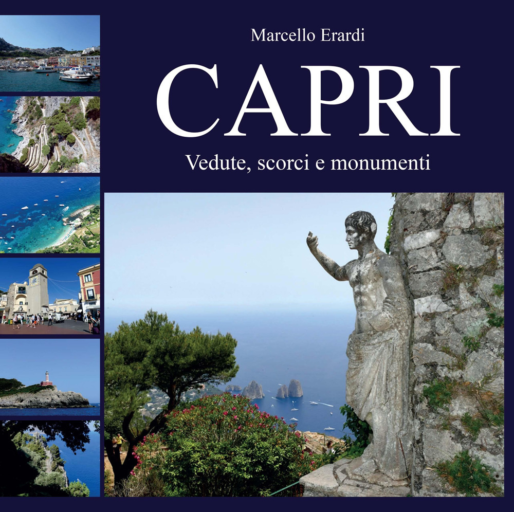 Capri. Vedute, scorci e monumenti. Ediz. a colori