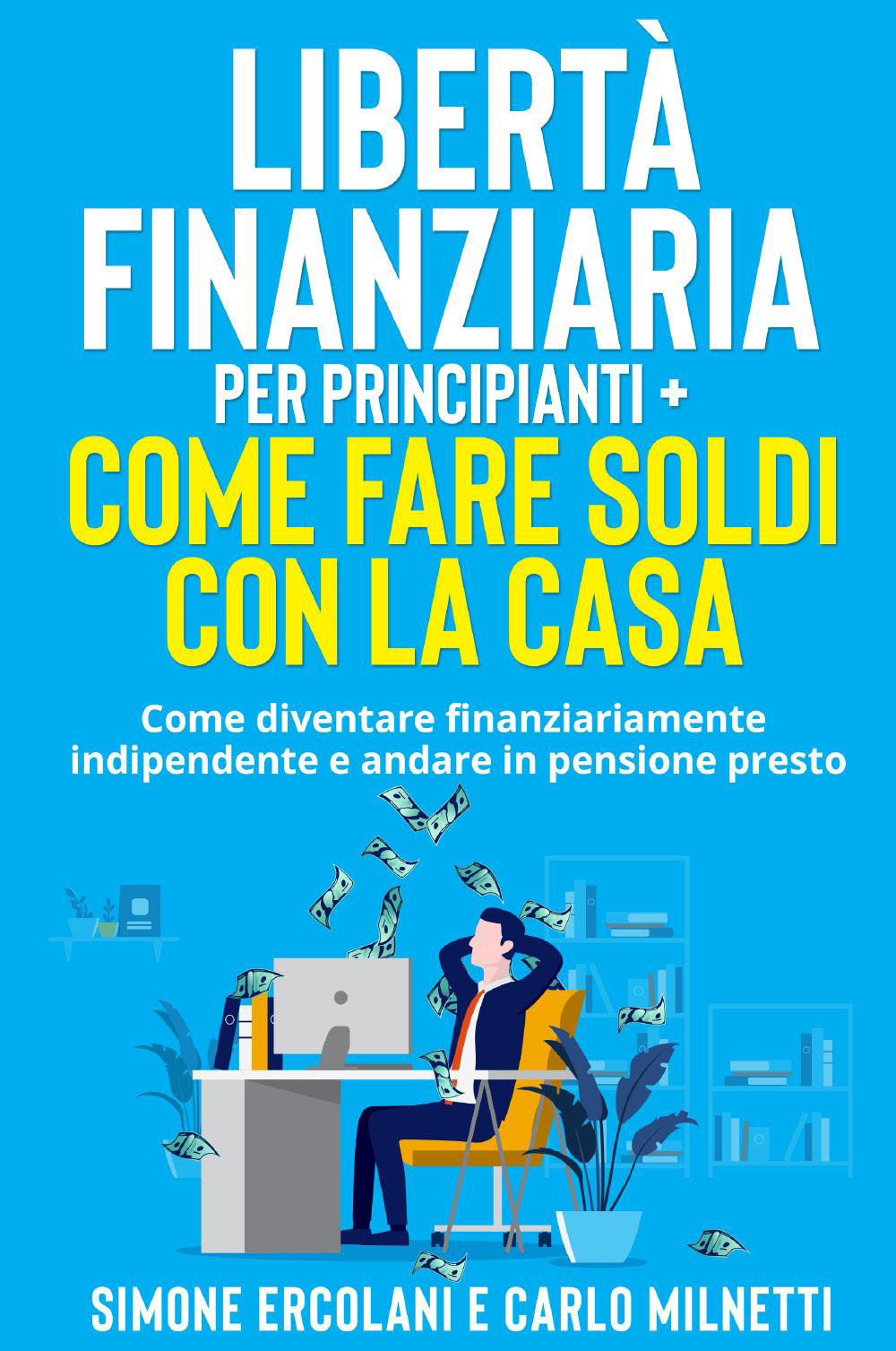 Libertà Finanziaria per Principianti-Come fare soldi con la casa