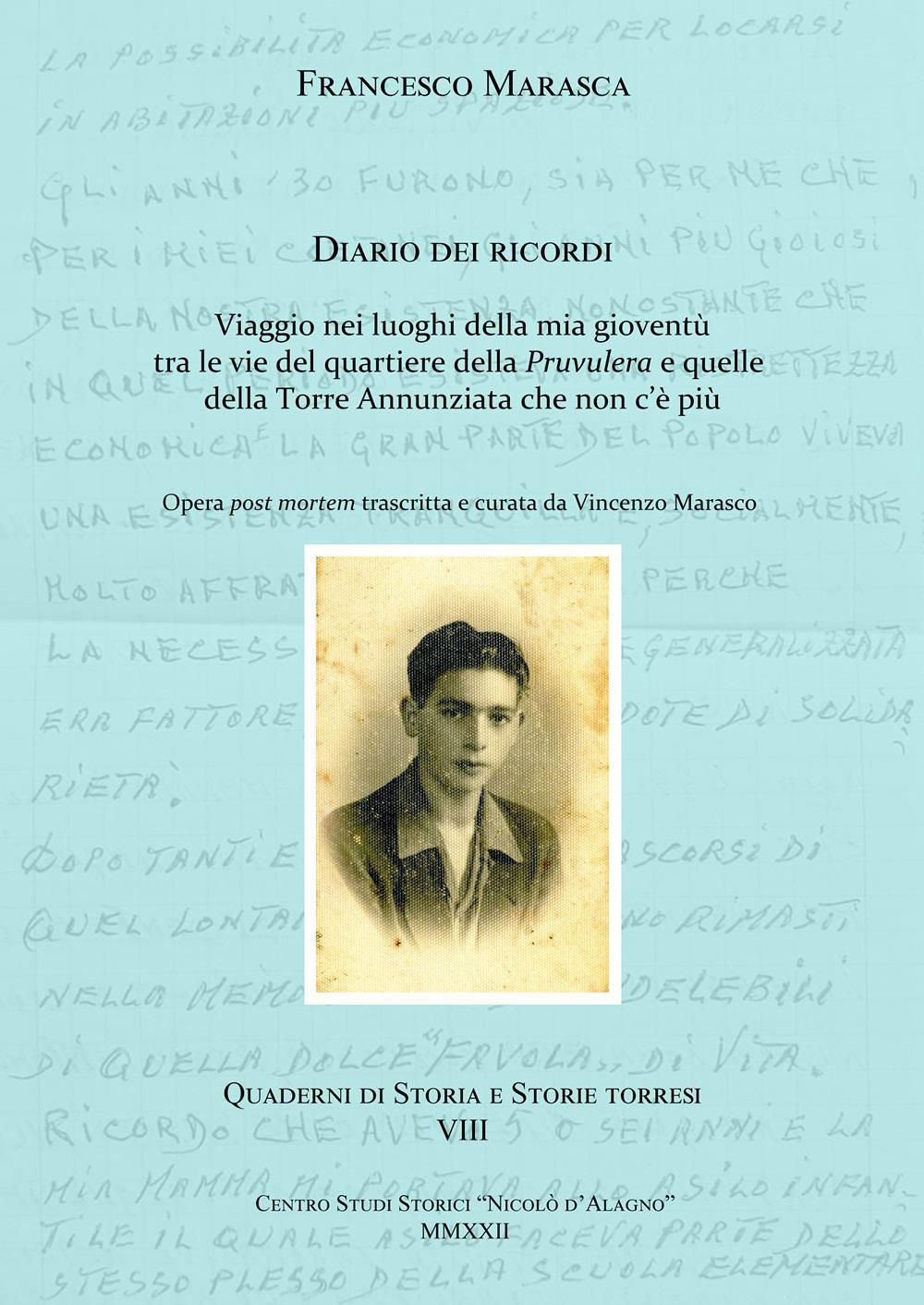 Francesco Marasca. Diario dei ricordi. Viaggio nei luoghi della mia gioventù tra le vie del quartiere della Pruvulera e quelle della Torre Annunziata che non c'è più