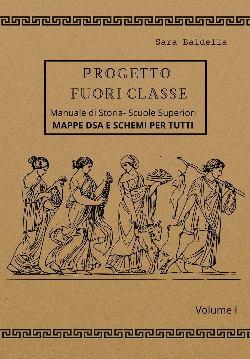 Progetto fuori classe. Manuale di storia. Scuole superiori. Mappe DSA e schemi per tutti. Vol. 1