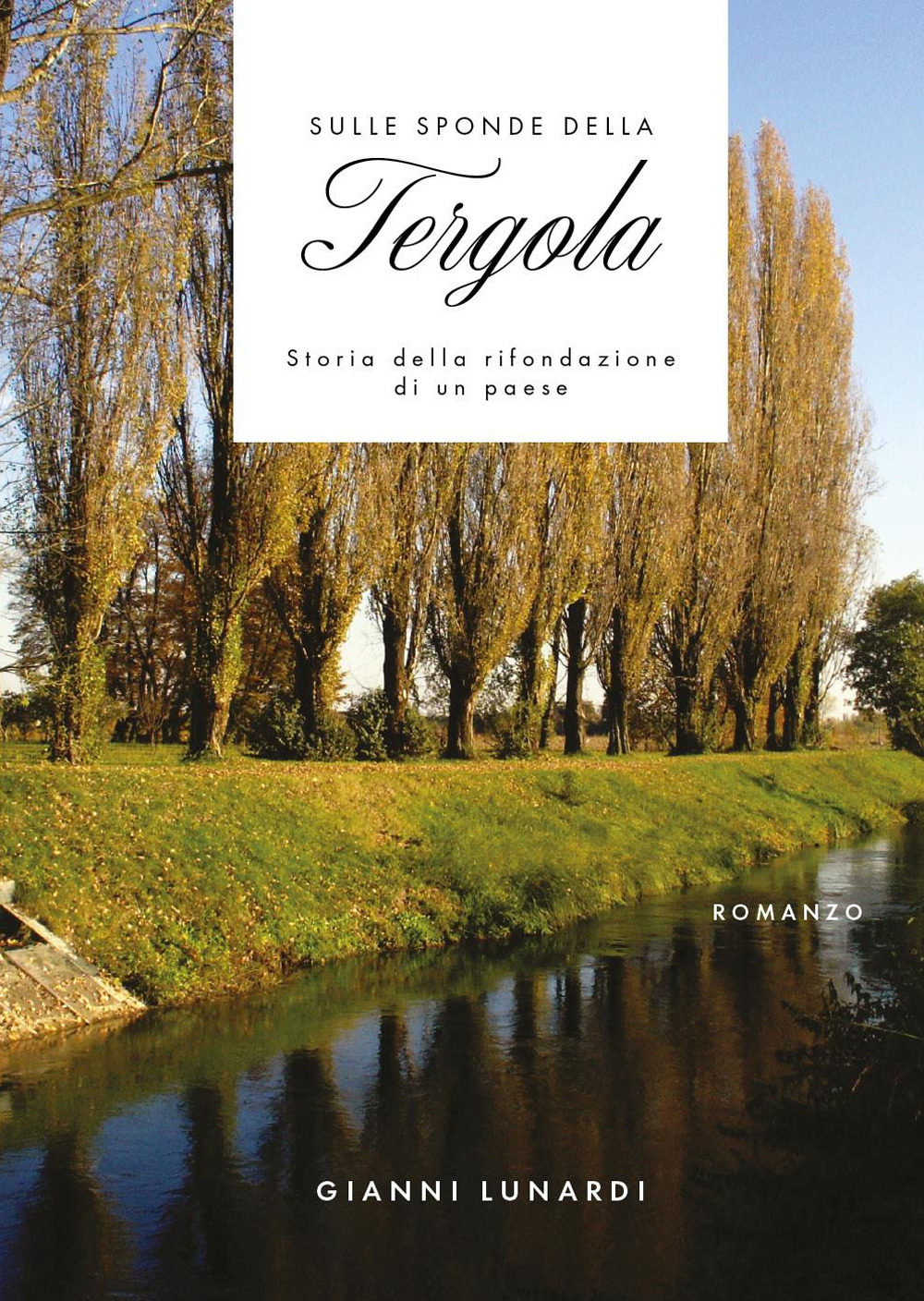 Sulle sponde della Tergola. Storia della rifondazione di un paese