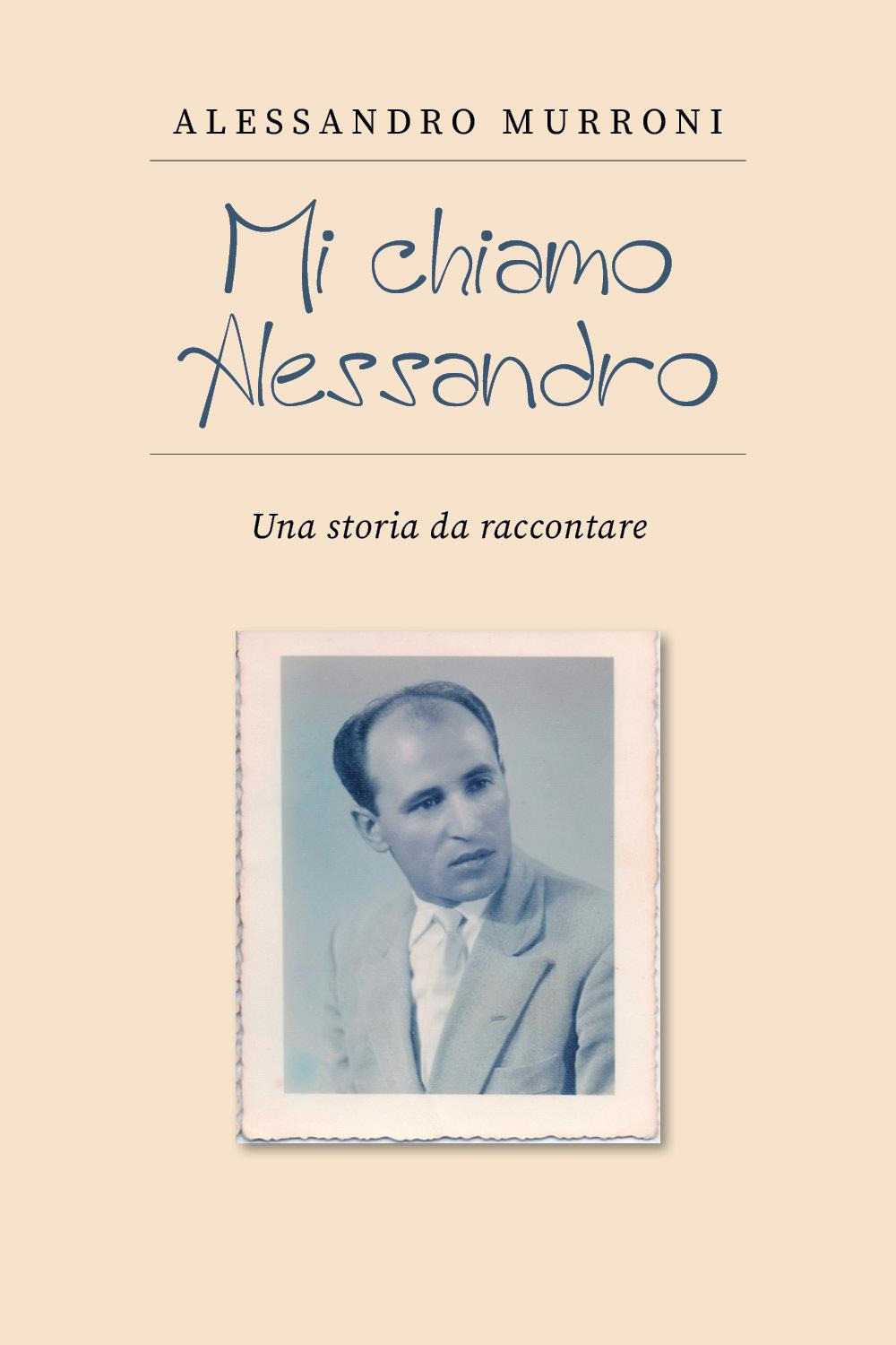 Mi chiamo Alessandro. Una storia da raccontare