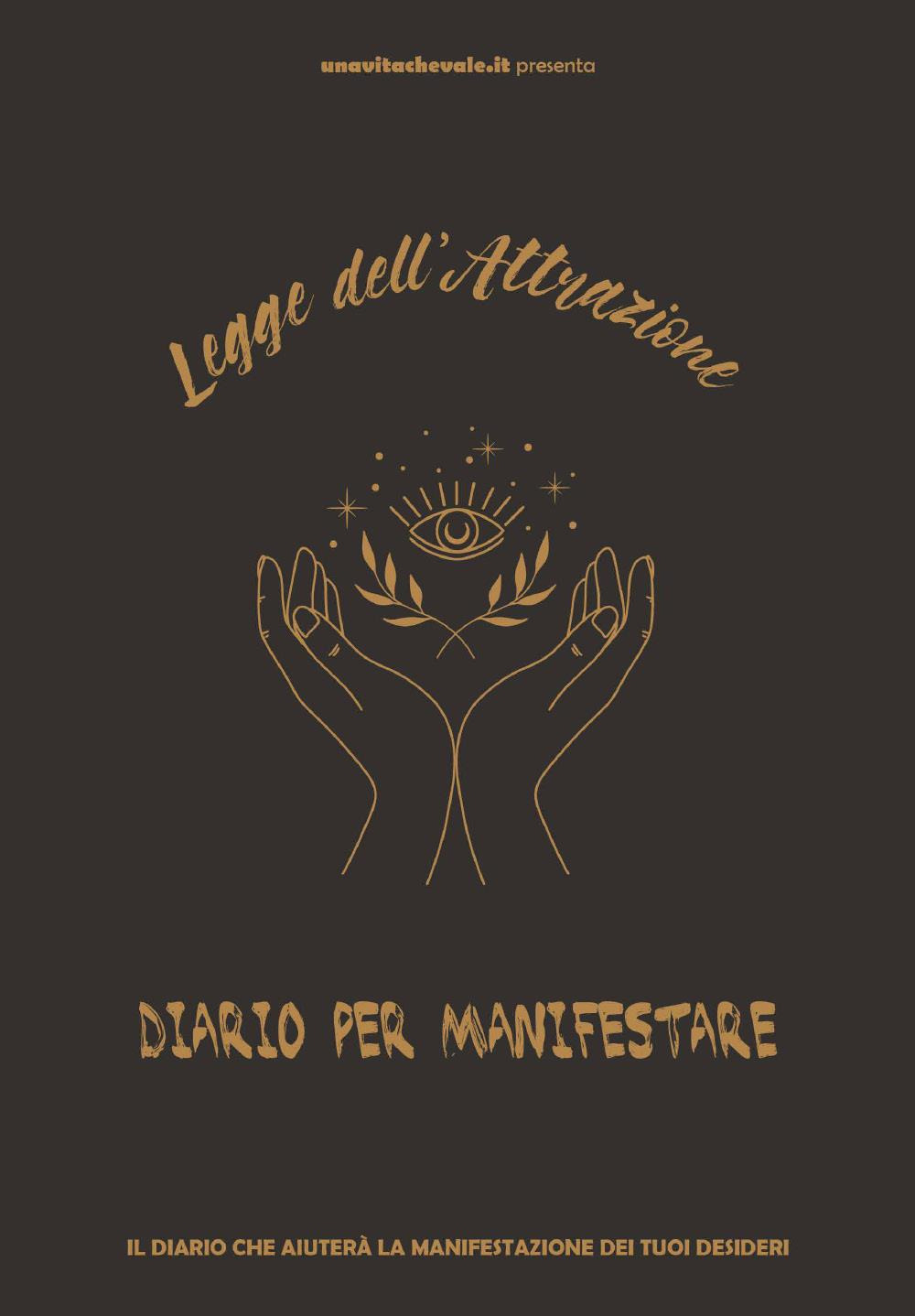 Legge dell'attrazione, diario per manifestare i tuoi desideri. Attrarre ricchezza, amore e gioia con tre potenti metodi di manifestazione