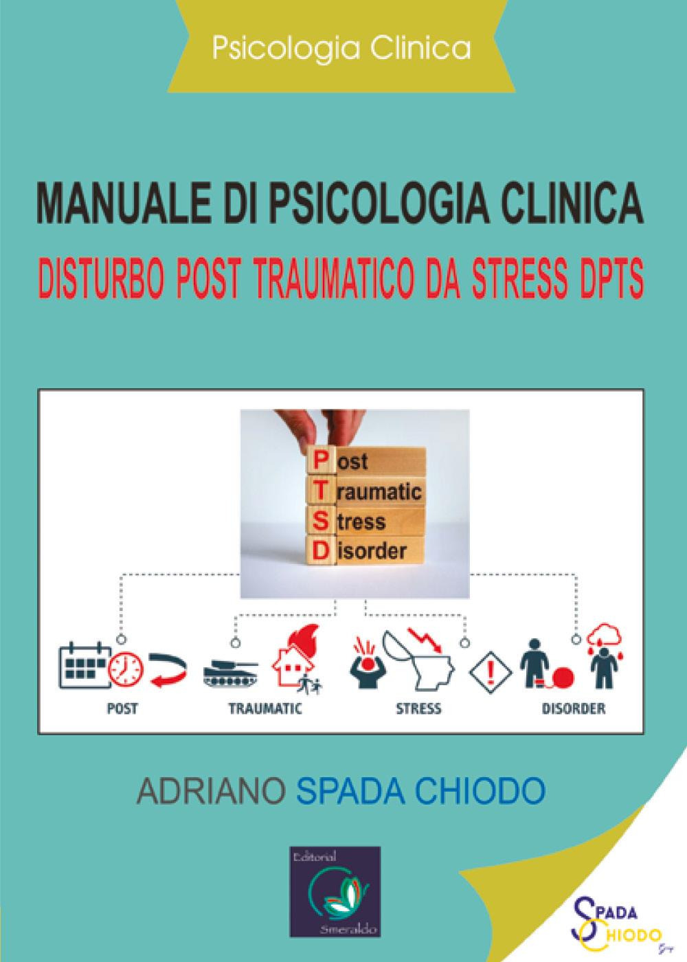 Manuale di psicologia clinica. Disturbo post traumatico da stress DPTS. Diagnosi e trattamento clinico