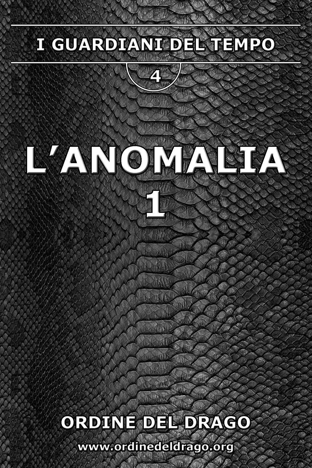I guardiani del tempo. L'anomalia. Vol. 1