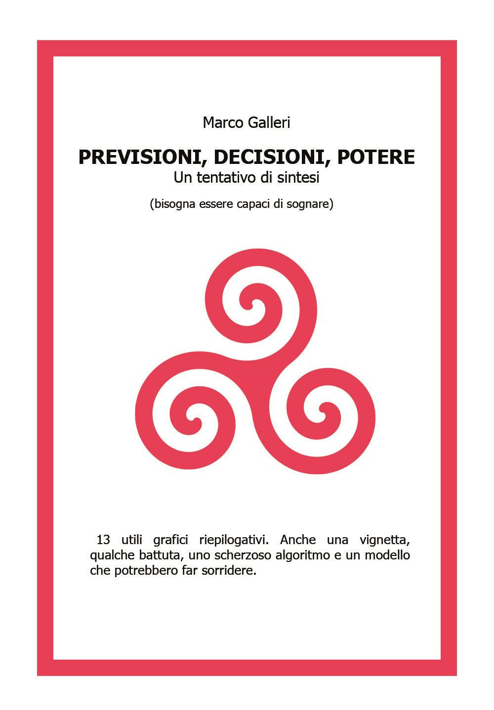 Decisioni, previsioni, potere. Un tentativo di sintesi (bisogna essere capaci di sognare)