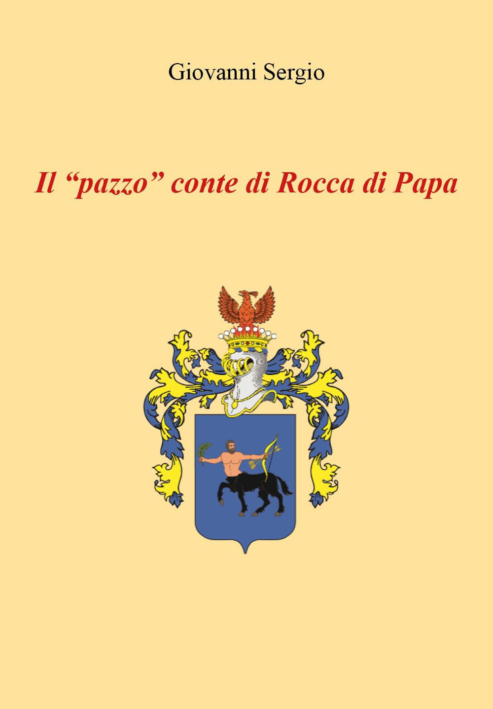 Il «pazzo» conte di Rocca di Papa